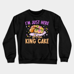 Im Just Here For The King Cake Funny Mardi Gras Men Women Crewneck Sweatshirt